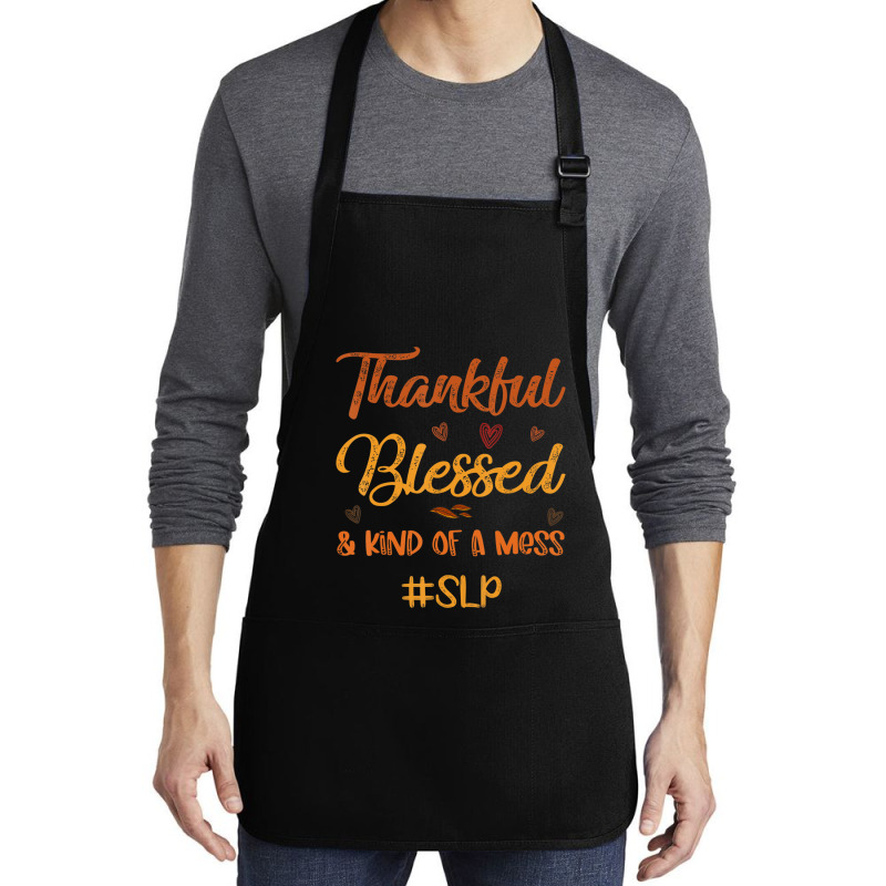 Slp Thankful Blessed And Kind Of A Mess Thanksgiving Fall Medium-length Apron | Artistshot