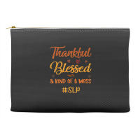 Slp Thankful Blessed And Kind Of A Mess Thanksgiving Fall Accessory Pouches | Artistshot