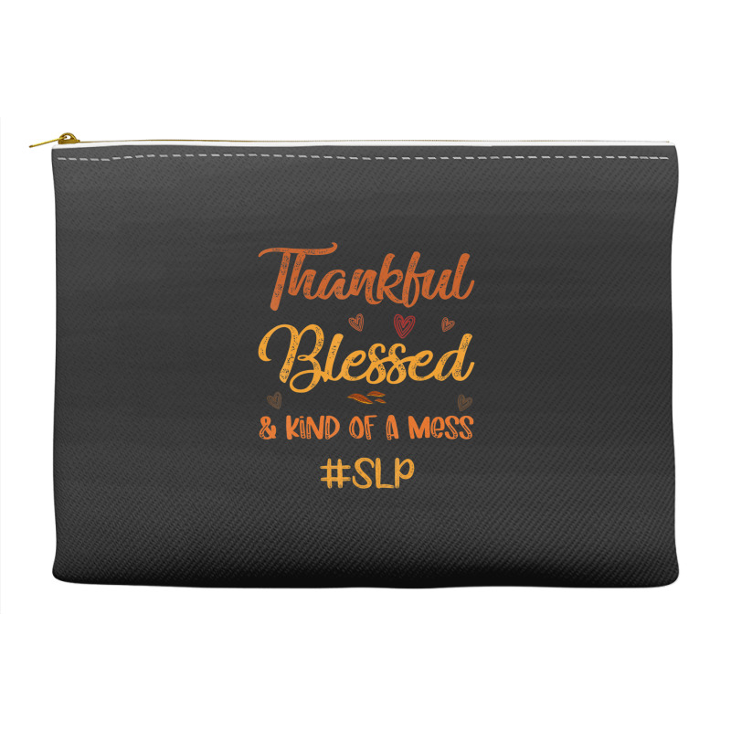 Slp Thankful Blessed And Kind Of A Mess Thanksgiving Fall Accessory Pouches | Artistshot