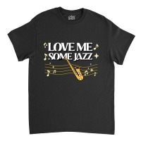 Love Me Some Jazz Classic T-shirt | Artistshot