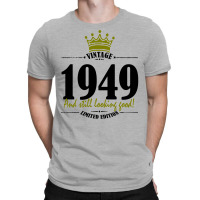 Vintage 1949 And Still Looking Good T-shirt | Artistshot
