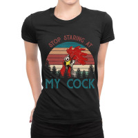 Stop Staring At My Cock Chicken Lovers Ladies Fitted T-shirt | Artistshot