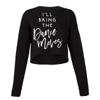 I'll Bring The Dance Moves Party Group Dancing Cropped Sweater | Artistshot