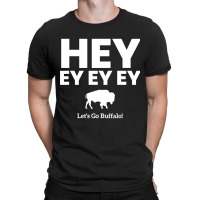 Hey Ey Ey Ey Let?s Go Buffalo! T-shirt | Artistshot