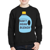 Don't Drink Bleach-dxrlx Youth Sweatshirt | Artistshot