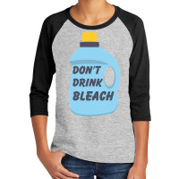 Don't Drink Bleach-dxrlx Youth 3/4 Sleeve | Artistshot