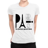 Paris Is Always A Good Idea, Eiffel Tower, I Love Paris, Eiffel Ladies Fitted T-shirt | Artistshot