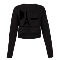 Paris Is Always A Good Idea, Eiffel Tower, I Love Paris, Eiffel Cropped Sweater | Artistshot