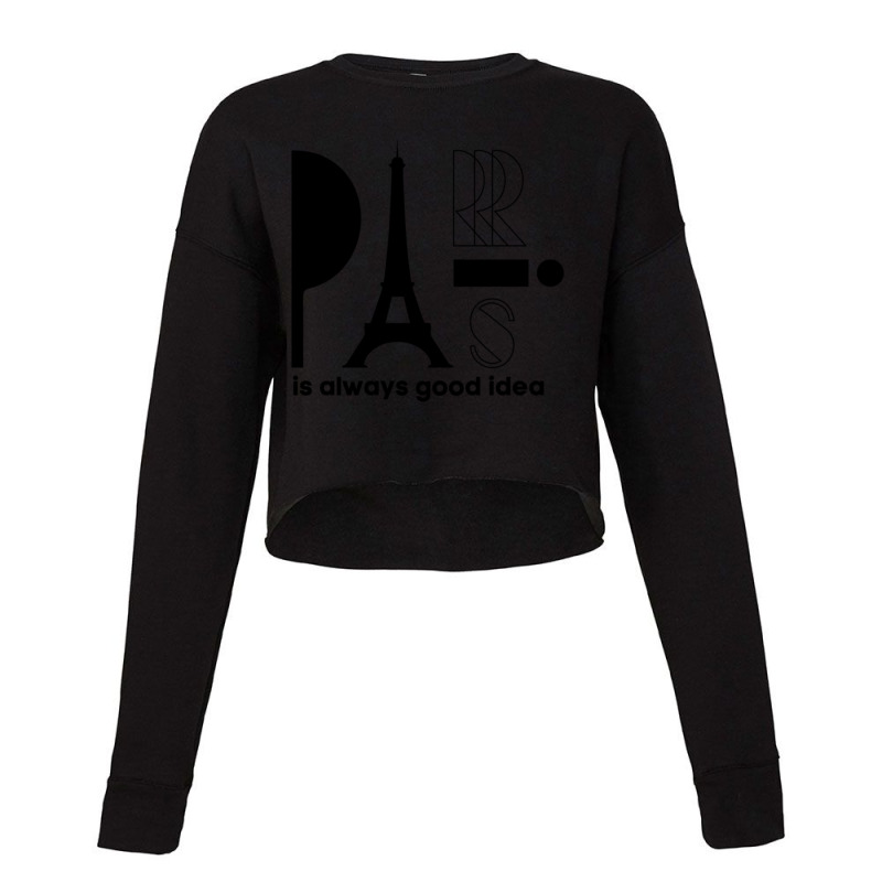 Paris Is Always A Good Idea, Eiffel Tower, I Love Paris, Eiffel Cropped Sweater by cm-arts | Artistshot