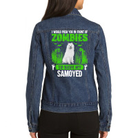 Push You In Front Of Zombies Save Samoyed Dog Ladies Denim Jacket | Artistshot