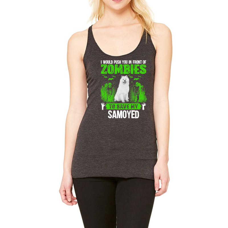 Push You In Front Of Zombies Save Samoyed Dog Racerback Tank by thutrinh | Artistshot