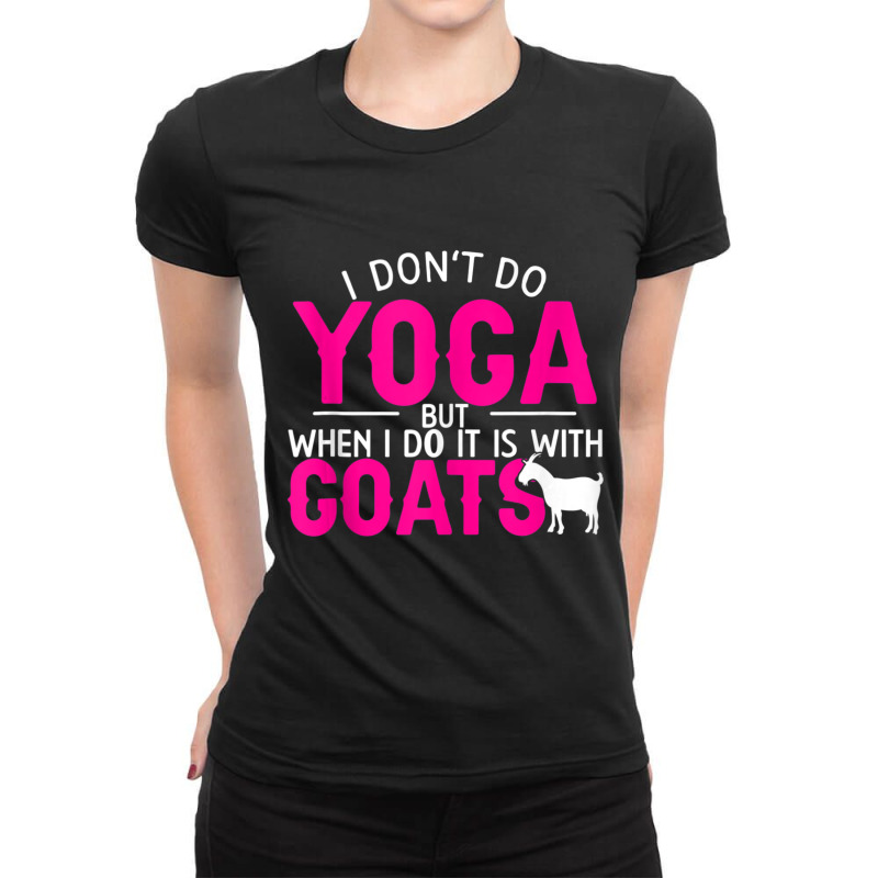 Goat Yoga For Yoga And Goat Lovers Ladies Fitted T-Shirt by cm-arts | Artistshot