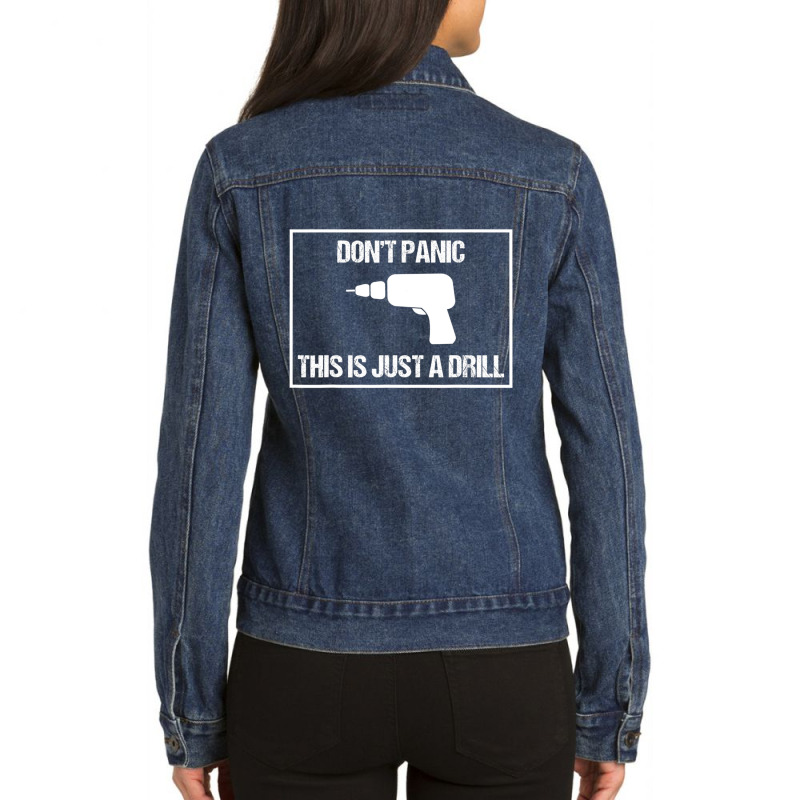 Don't Panic This Is Not A Drill Tool Joke Sarcastic Ladies Denim Jacket | Artistshot