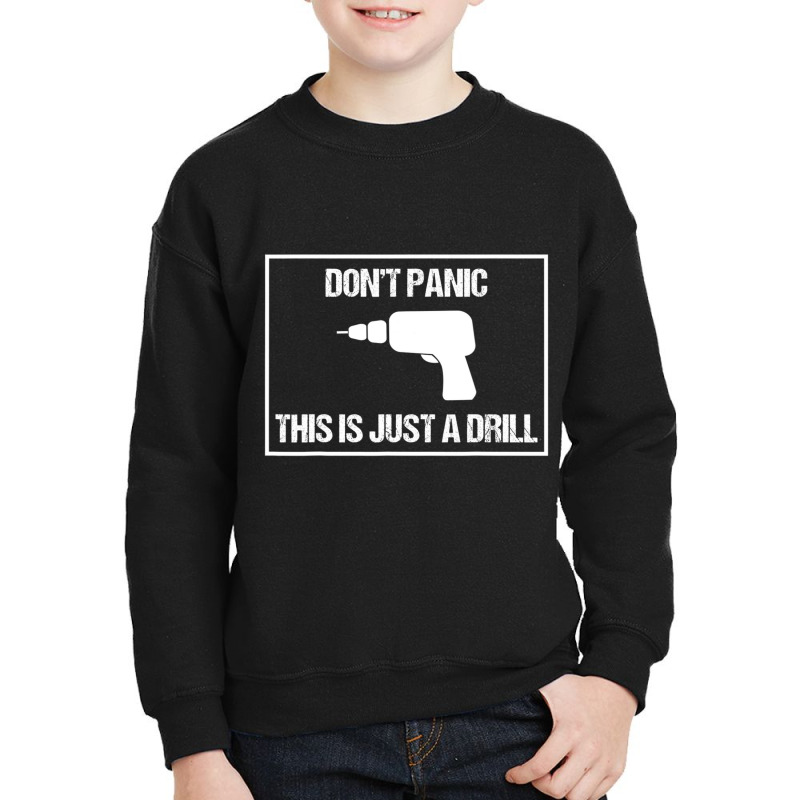 Don't Panic This Is Not A Drill Tool Joke Sarcastic Youth Sweatshirt | Artistshot