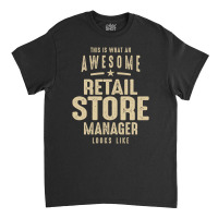 Awesome Retail Store Manager Job Occupation Classic T-shirt | Artistshot