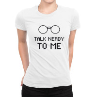 Talk Nerdy To Me, Nerdy , Geeky, Geek Gift, Nerd , Coder, Stem, Develo Ladies Fitted T-shirt | Artistshot