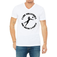 I Like Volleyball And Maybe 3 People V-neck Tee | Artistshot