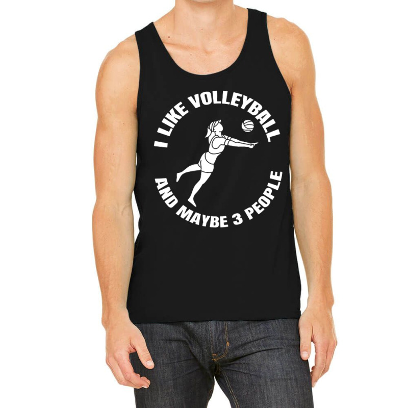 I Like Volleyball And Maybe 3 People Tank Top by DJ Art | Artistshot