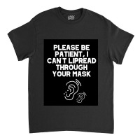 I Can’t Lipread Through Your Mask Hearing Impaired Deaf Classic T-shirt | Artistshot