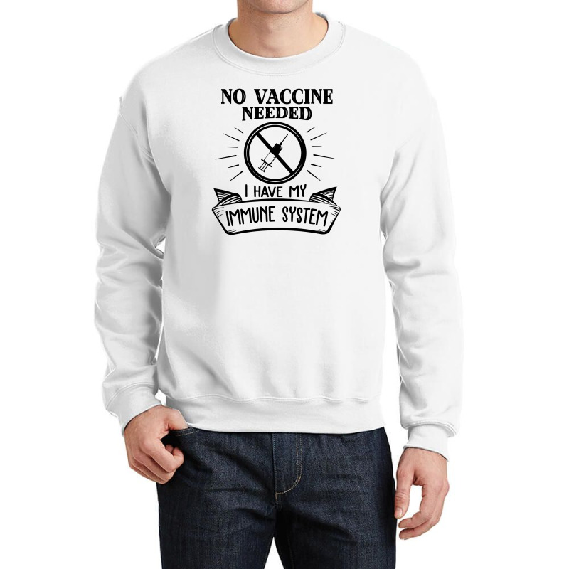 No Vaccine Needed Crewneck Sweatshirt by cm-arts | Artistshot