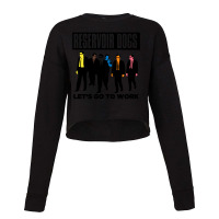 Lets Go To Work Reservoir Dogs Cropped Sweater | Artistshot