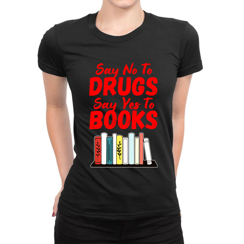 Say No To Drugs Say Yes To Books Anti Drug Red Ribbon Week Ladies Fitted T-Shirt by Jembleng Art | Artistshot