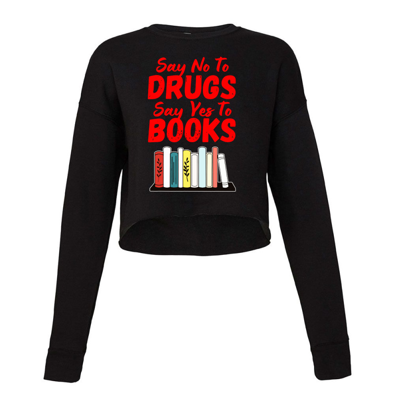 Say No To Drugs Say Yes To Books Anti Drug Red Ribbon Week Cropped Sweater by Jembleng Art | Artistshot