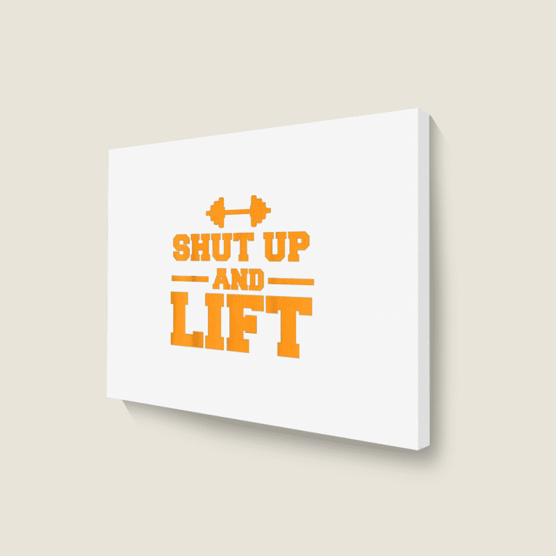 Shut Up And Lift Unisex Weight Lifting Body Building Landscape Canvas Print | Artistshot