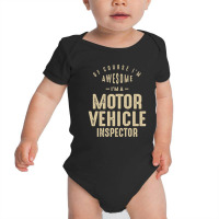 Awesome I'm A Motor Vehicle Inspector Funny Job Baby Bodysuit | Artistshot