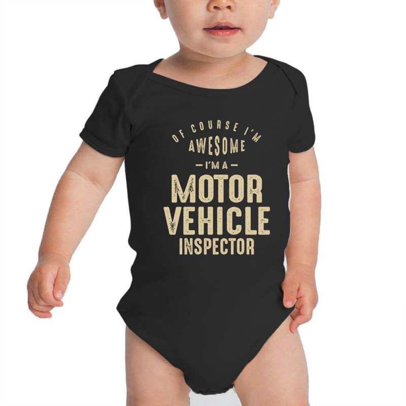 Awesome I'm A Motor Vehicle Inspector Funny Job Baby Bodysuit by cidolopez | Artistshot