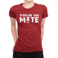 You're On Mute, Zoom, Work From Home Ladies Fitted T-shirt | Artistshot