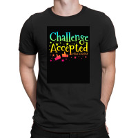 Challenge Accepted T-shirt | Artistshot