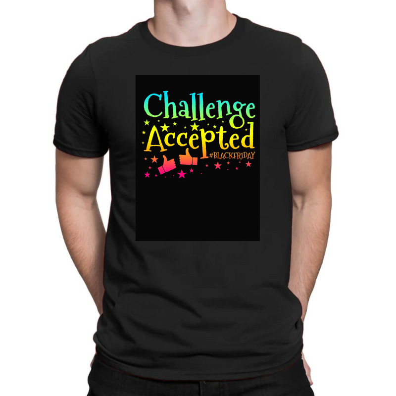 Challenge Accepted T-Shirt by kalmasem | Artistshot