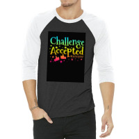 Challenge Accepted 3/4 Sleeve Shirt | Artistshot