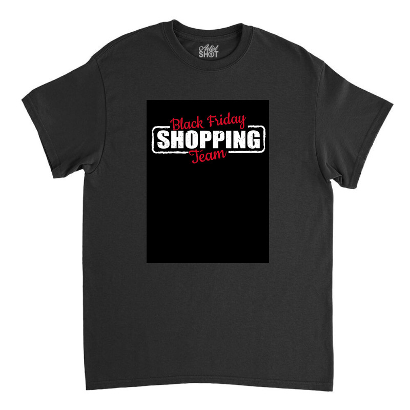 Black Friday Shopping Team   Red White Classic T-shirt by kalmasem | Artistshot