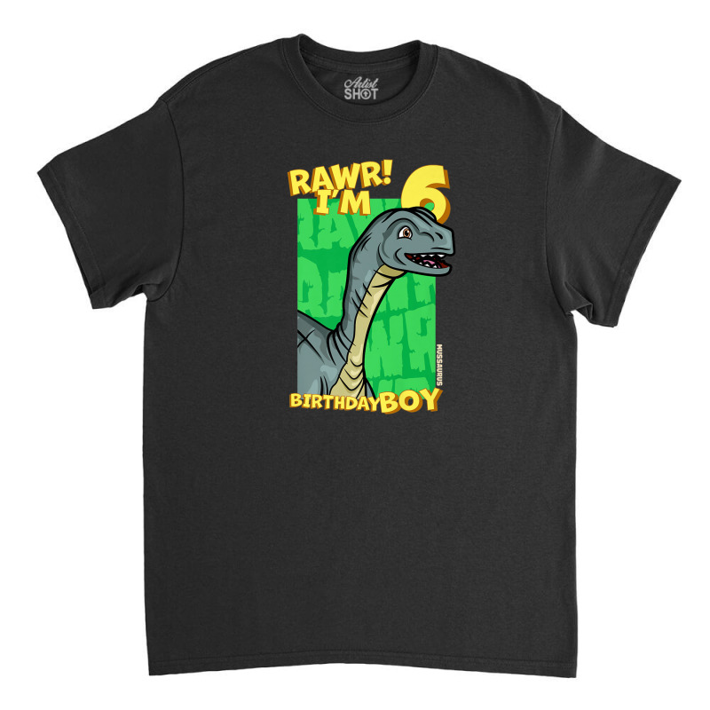 Rawr! I'm 6 Birthday Boys 6th Birthday Dino Mussaurus Classic T-shirt | Artistshot