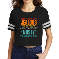 They Are Too Jealous To Support You And Too-nosey To Delete Scorecard Crop Tee | Artistshot