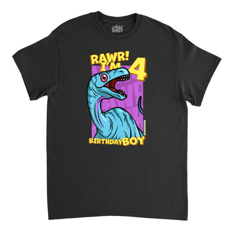 Rawr! I'm 4 Birthday Boys 4th Birthday Dino Noasaurus Classic T-shirt | Artistshot