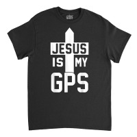 Jesus Is My Gps Navigation Christian Cross Christi Gift T Shirt Classic T-shirt | Artistshot