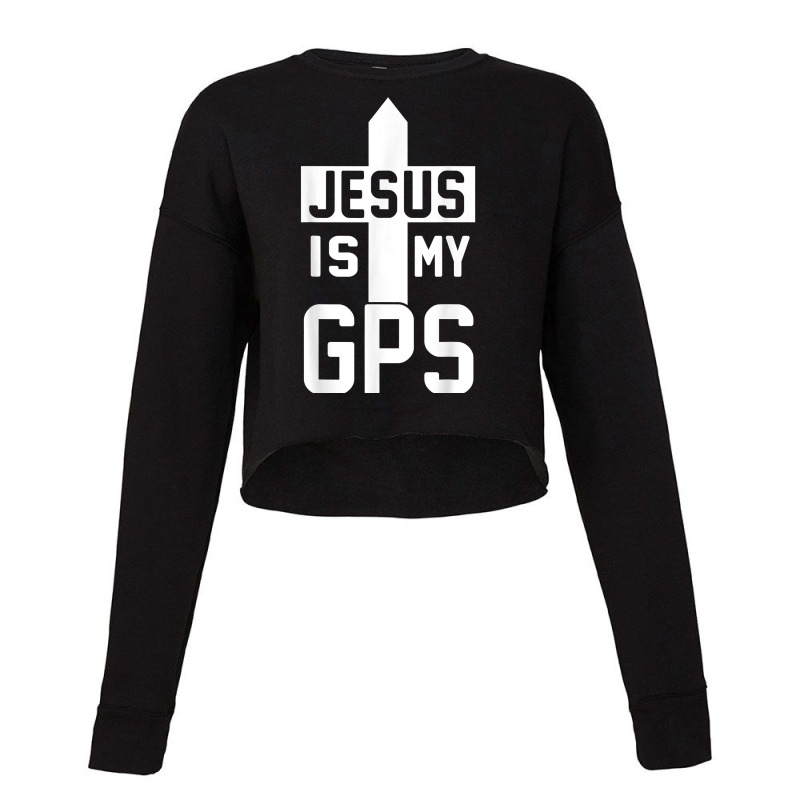 Jesus Is My Gps Navigation Christian Cross Christi Gift T Shirt Cropped Sweater by cm-arts | Artistshot