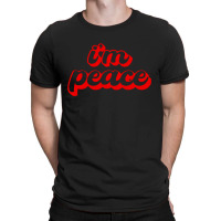 I Come In Peace  I'm Peace T-shirt | Artistshot