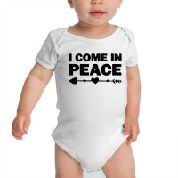 I Come In Peace Baby Bodysuit | Artistshot