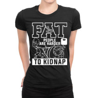 Fat People Are Harder To Kidnap Weight Loss Workout T Shirt Ladies Fitted T-shirt | Artistshot