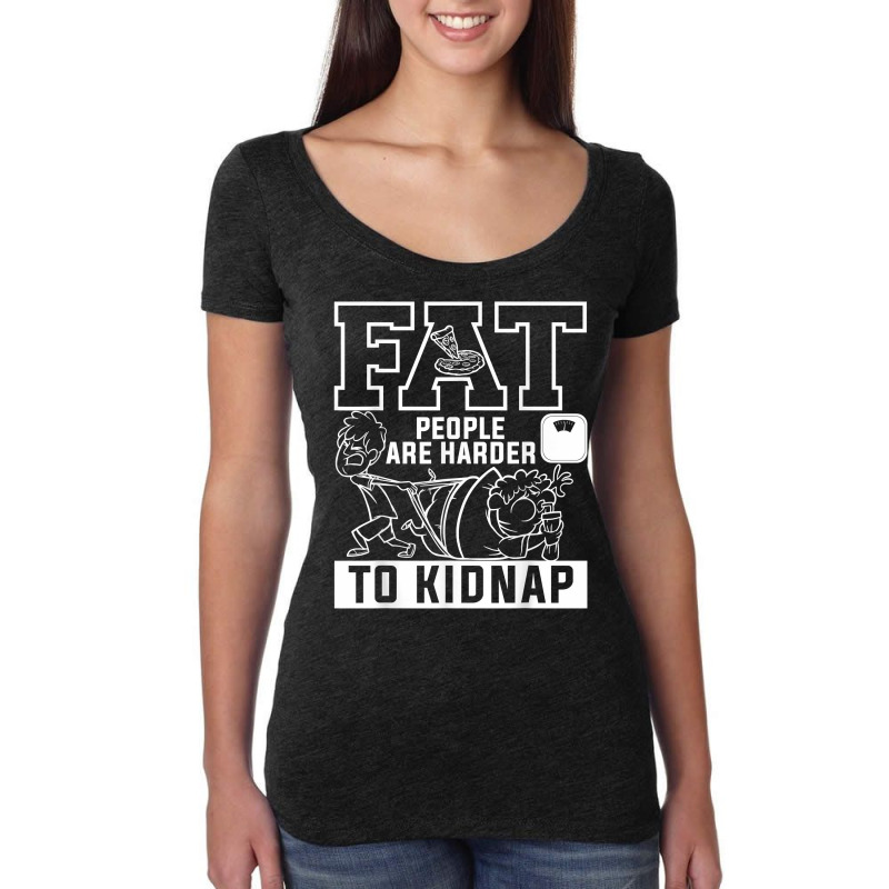 Fat People Are Harder To Kidnap Weight Loss Workout T Shirt Women's Triblend Scoop T-shirt by klaasmis | Artistshot