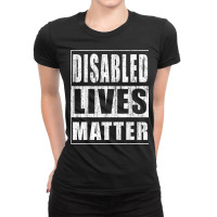 Disabled Lives Matter Gift For Disabled Rights Activist T Shirt Ladies Fitted T-shirt | Artistshot