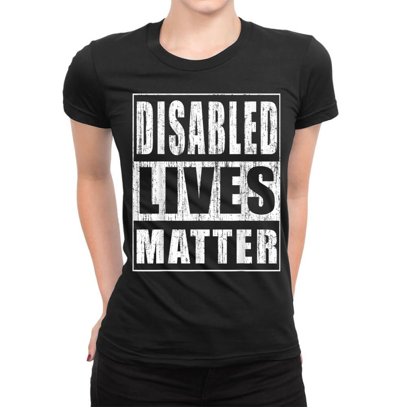 Disabled Lives Matter Gift For Disabled Rights Activist T Shirt Ladies Fitted T-Shirt by cm-arts | Artistshot