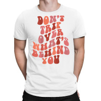 Don't Trip Over What's Behind You Retro Print On Back T Shirt T-shirt | Artistshot