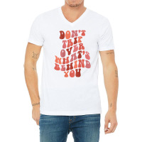 Don't Trip Over What's Behind You Retro Print On Back T Shirt V-neck Tee | Artistshot