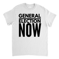 General Election Now Classic T-shirt | Artistshot