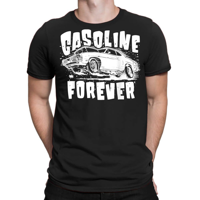 Gasoline Forever Funny Gas Cars Tees T Shirt T-shirt | Artistshot